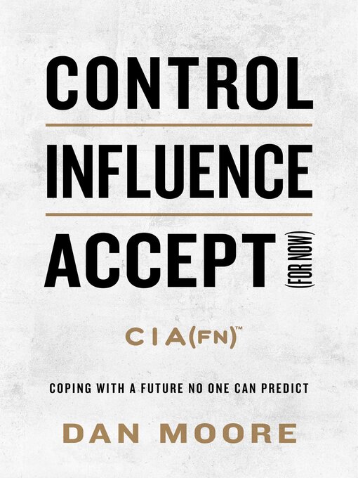 Title details for Control, Influence, Accept (for now) by Dan Moore - Available